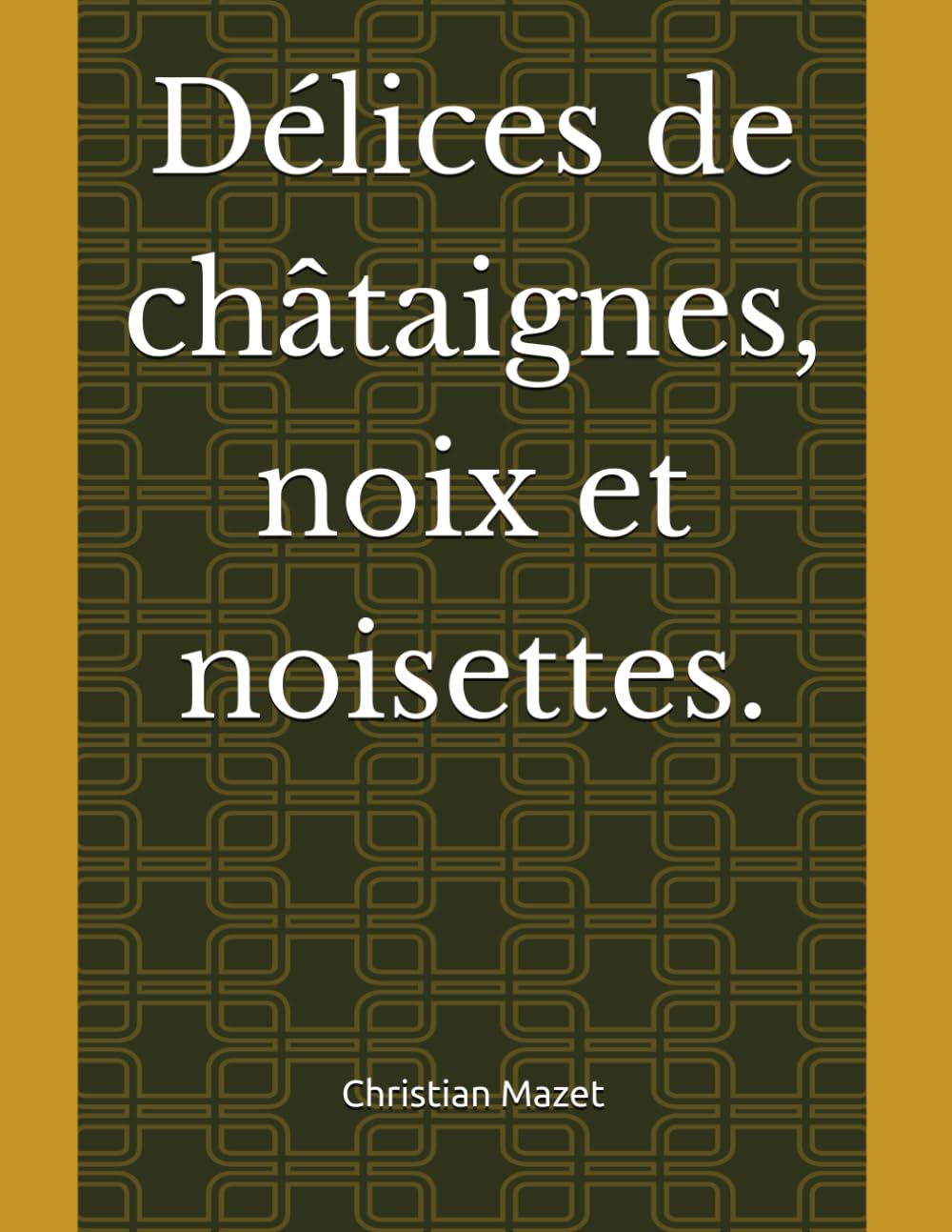 Délices de châtaignes, noix et noisettes.