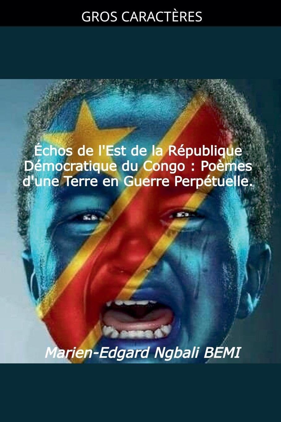 Échos de l'Est de la République Démocratique du Congo: Poèmes d'une Terre en Guerre Perpétuelle.