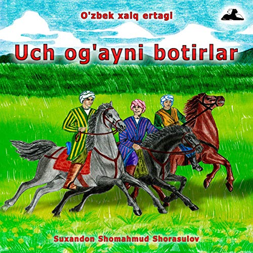 Uch og&amp;rsquo;ayni botirlar (Uzbek Edition) by Uzbek Folk Tales episode artwork
