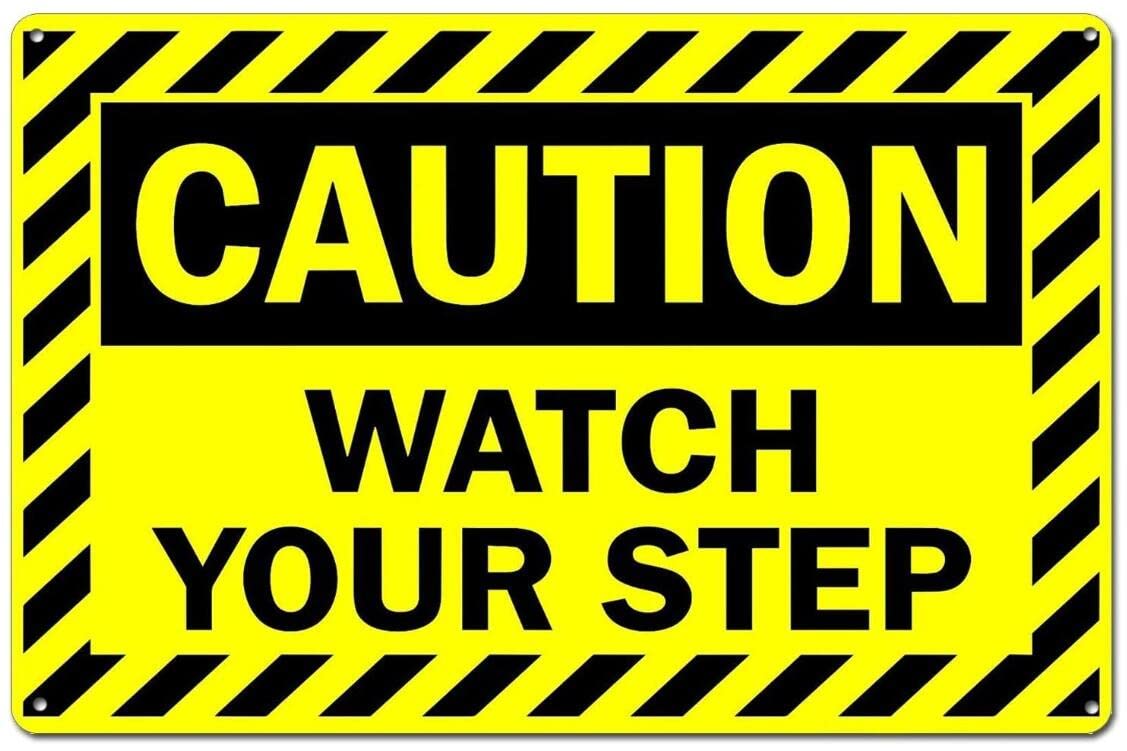 SMAZDFXX Caution Watch Your Step Aluminum Tin Sign Metal Wall Art Decorations Iron Painting for Indoor Outdoor Home Decor Room Door Accessories Poster Housewarming 8"x12"