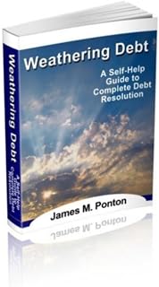 Weathering Debt: A Self Help Guide to Complete Debt Resolution