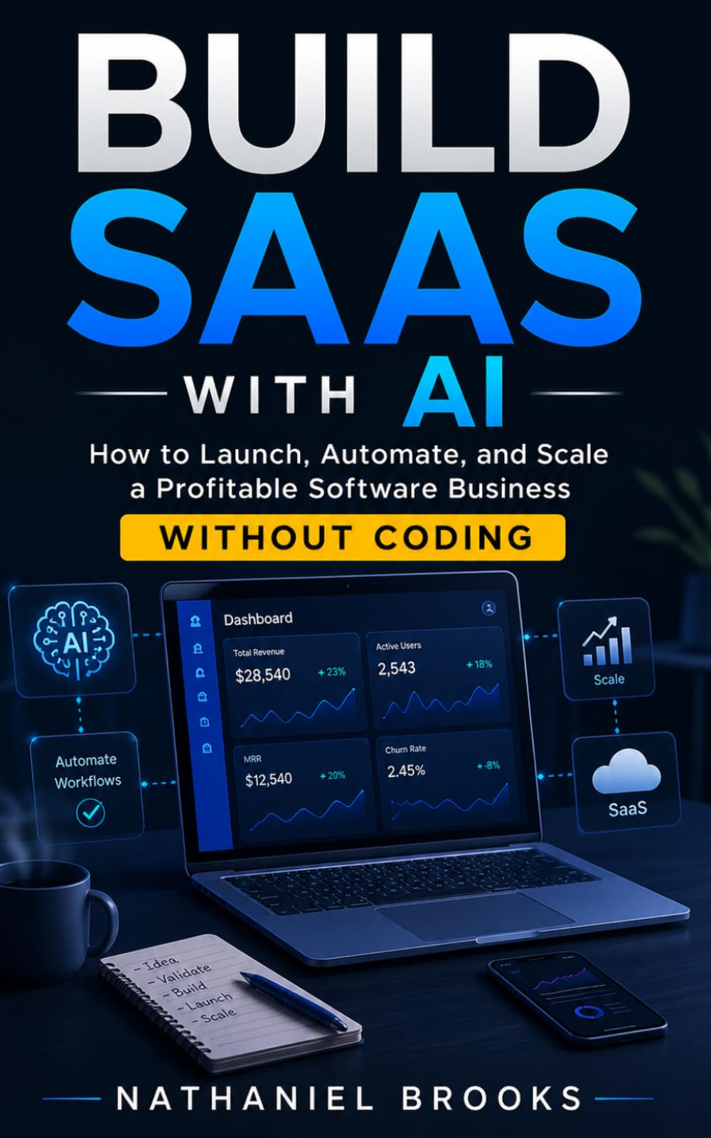 Build SaaS with AI: How to Launch, Automate, and Scale a Profitable Software Business Without Coding