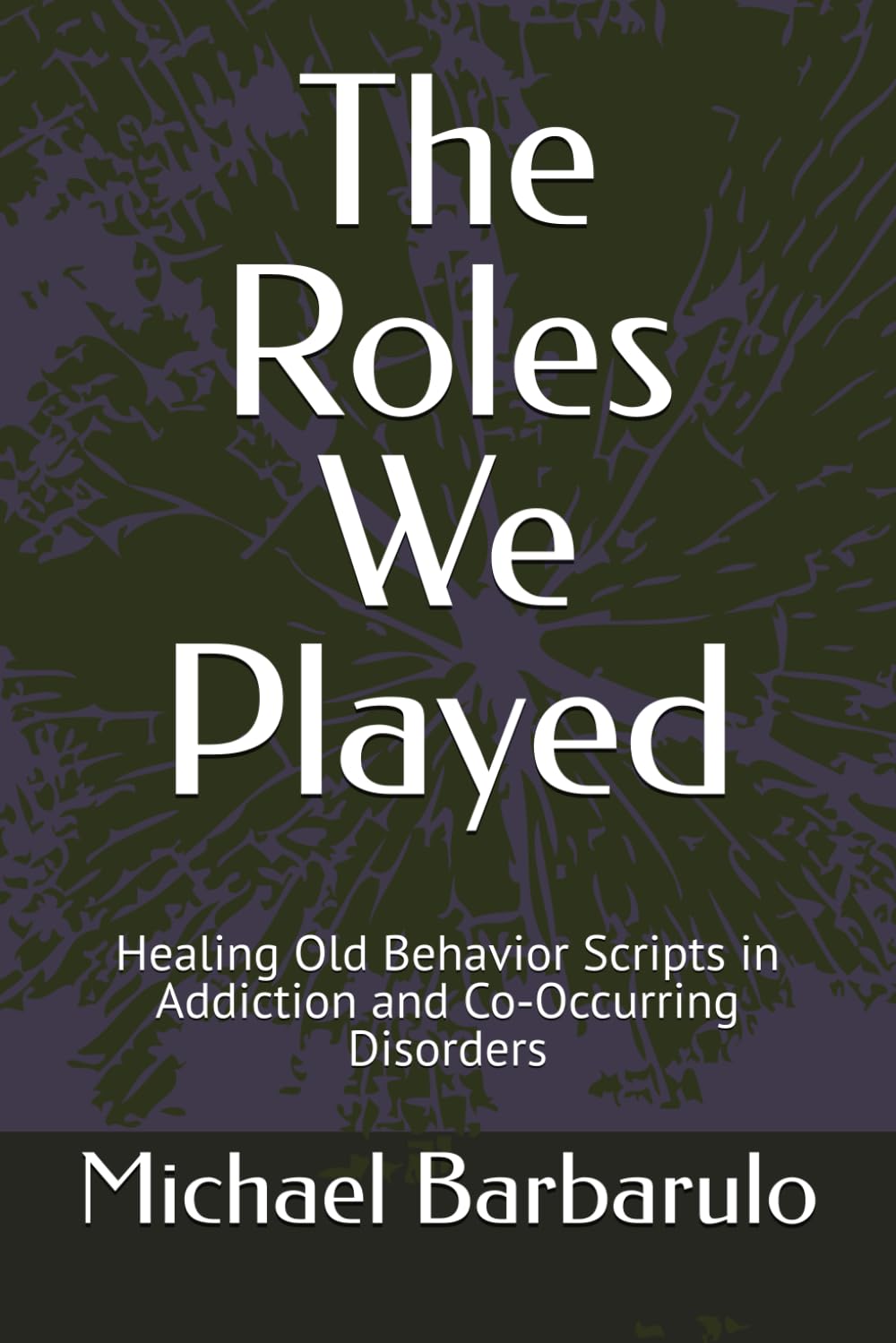 The Roles We Played: Healing Old Behavior Scripts in Addiction and Co‑Occurring Disorders