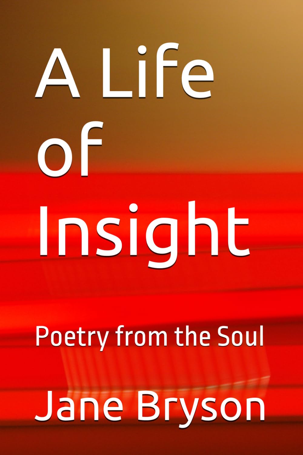 A Life of Insight: Poetry from the Soul
