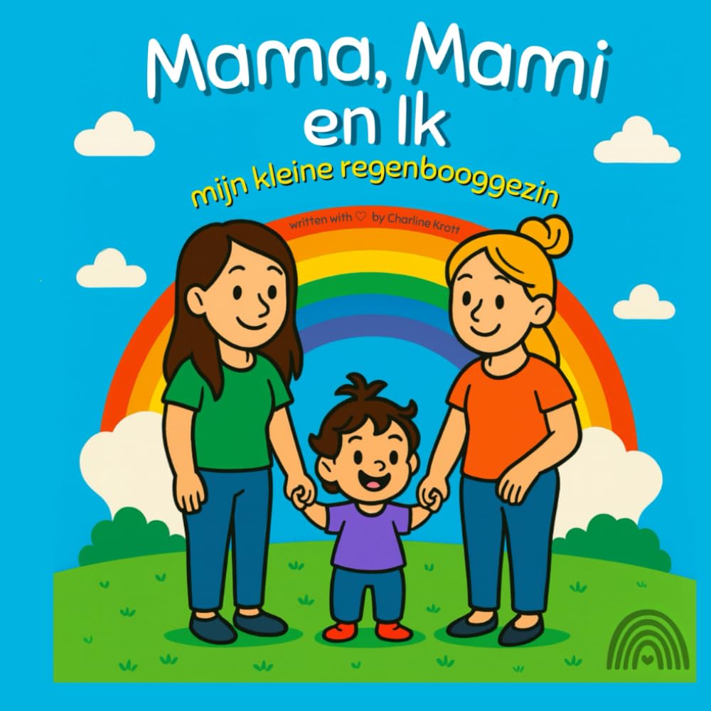 Mama, Mami en Ik: Mijn kleine Regenbooggezin