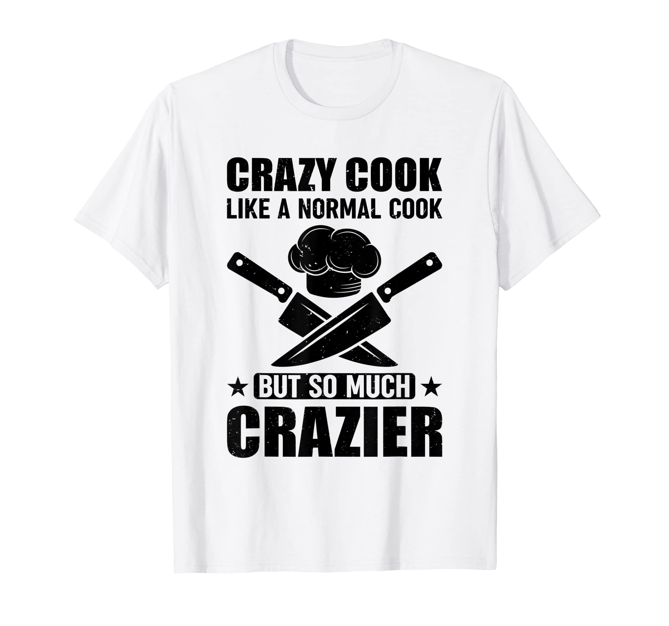Crazy Cook Like A Normal Cook But So Much Crazier Culinaries T-Shirt