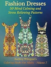 Fashion Dresses: 50 Mind Calming And Stress Relieving Patterns (Coloring Books For adults) (Volume 7)