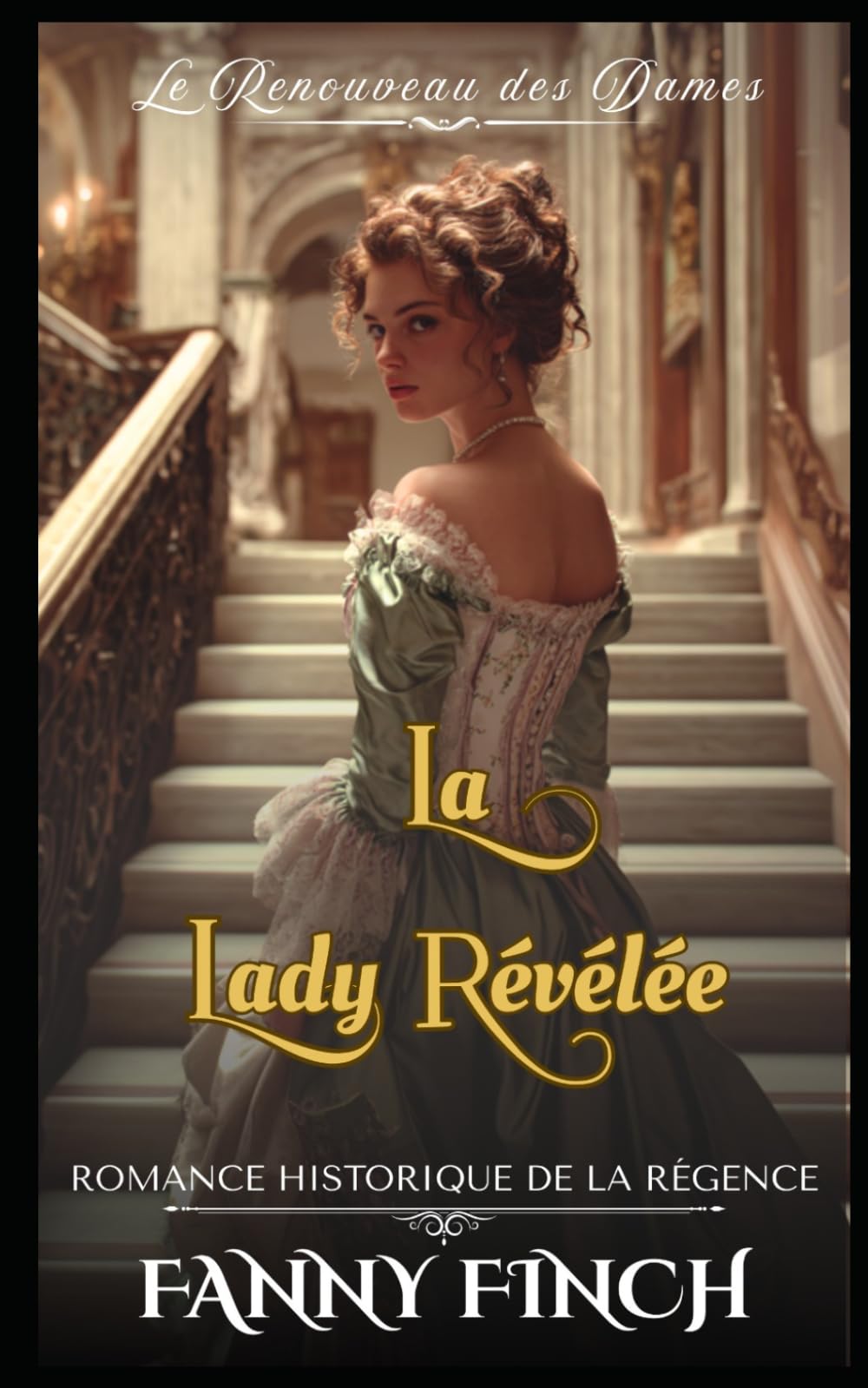 La Lady Révélée: Romance Historique De La Régence (Le Renouveau des Dames - Tome 2)