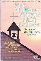 The Heritage Singers Sing Gaither: Songs of Bill and Gloria Gaither (Arranged For SATB Choir By Max Mace and Ronn Huff) B001GX43G2 Book Cover