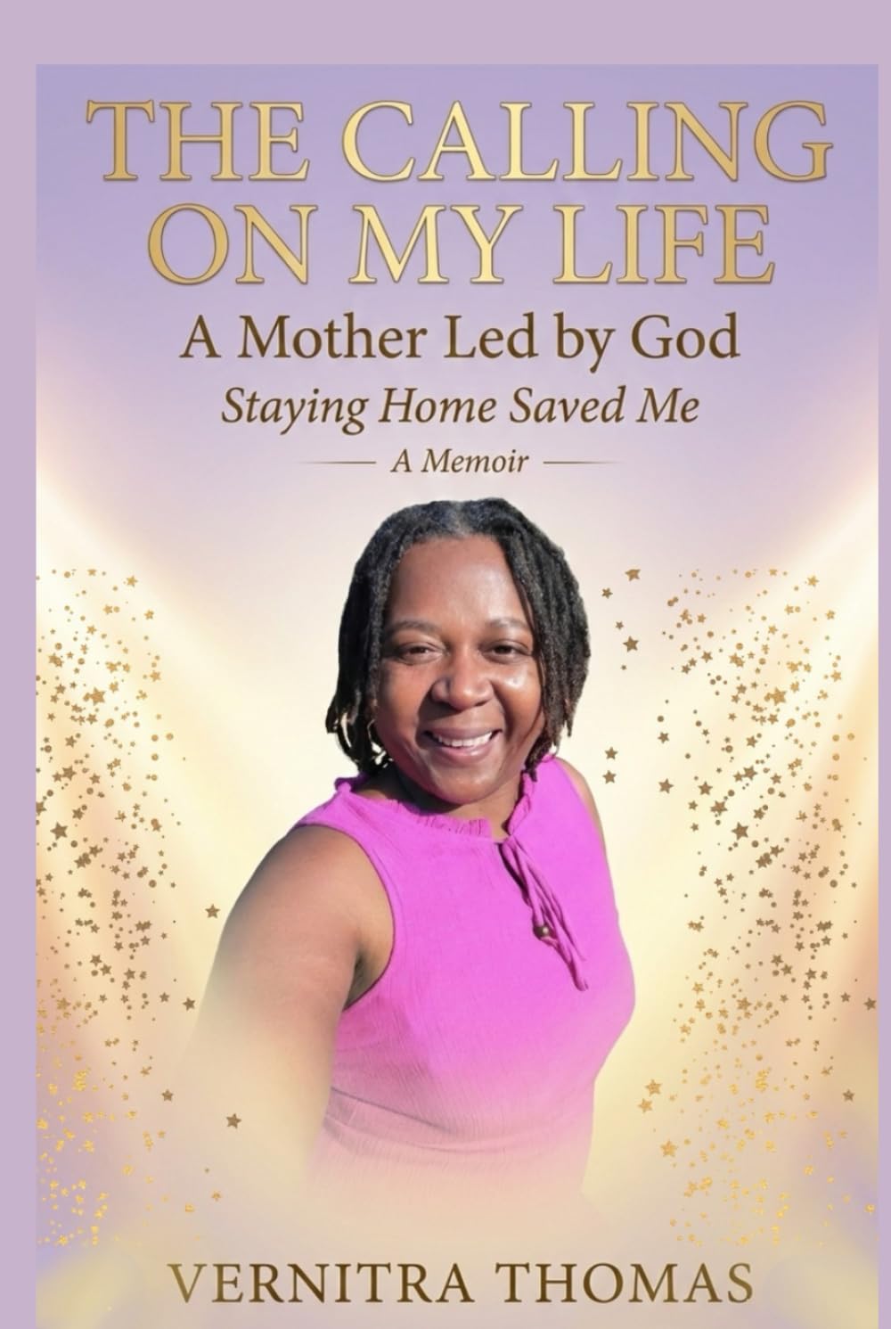 The Calling On My Life: A Mother Led by God: Staying Home Saved My Life