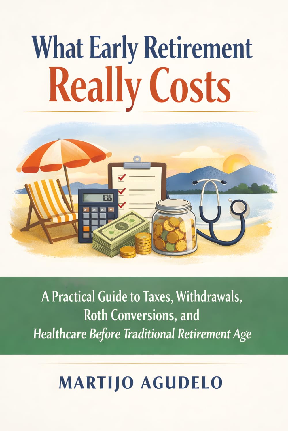What Early Retirement Really Costs: A Practical Guide to Taxes, Withdrawals, Roth Conversions, and Healthcare Before Traditional Retirement Age
