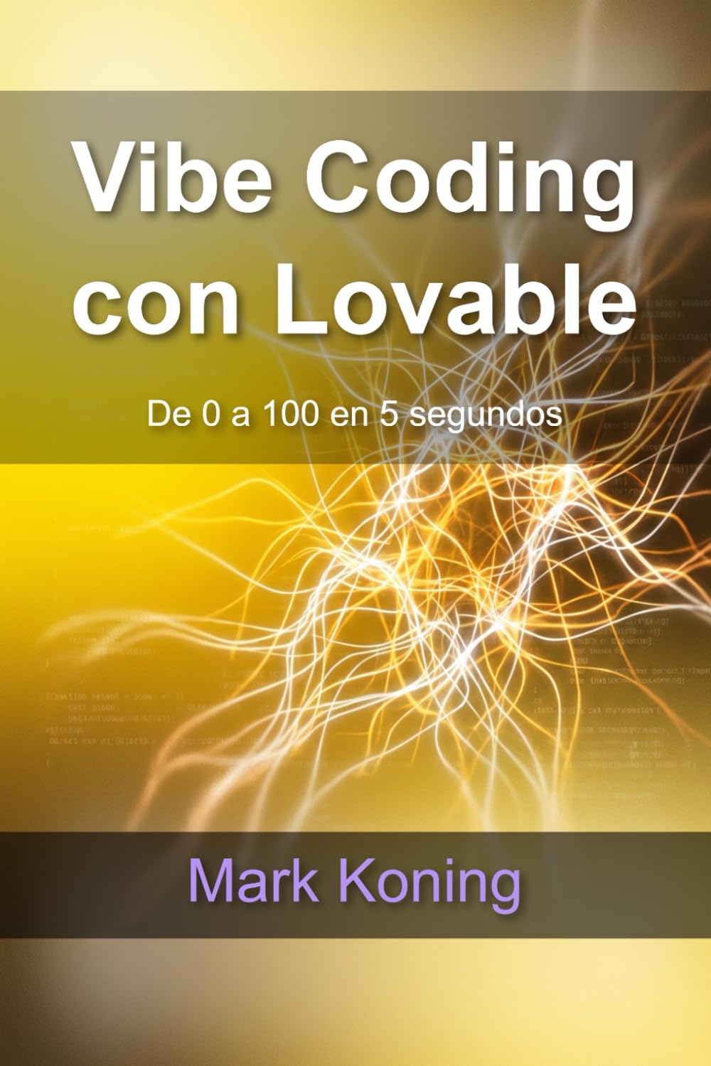 Vibe Coding con Lovable: La guía definitiva sobre Vibe Coding: Desarrollo ágil, diseño impecable y el ecosistema Lovable.