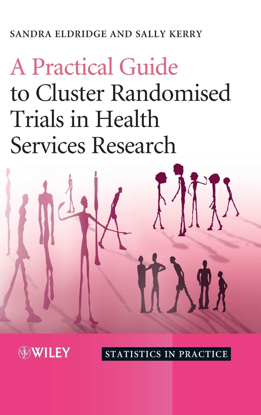 A Practical Guide to Cluster Randomised Trials in Health... - Eldridge, Sandra