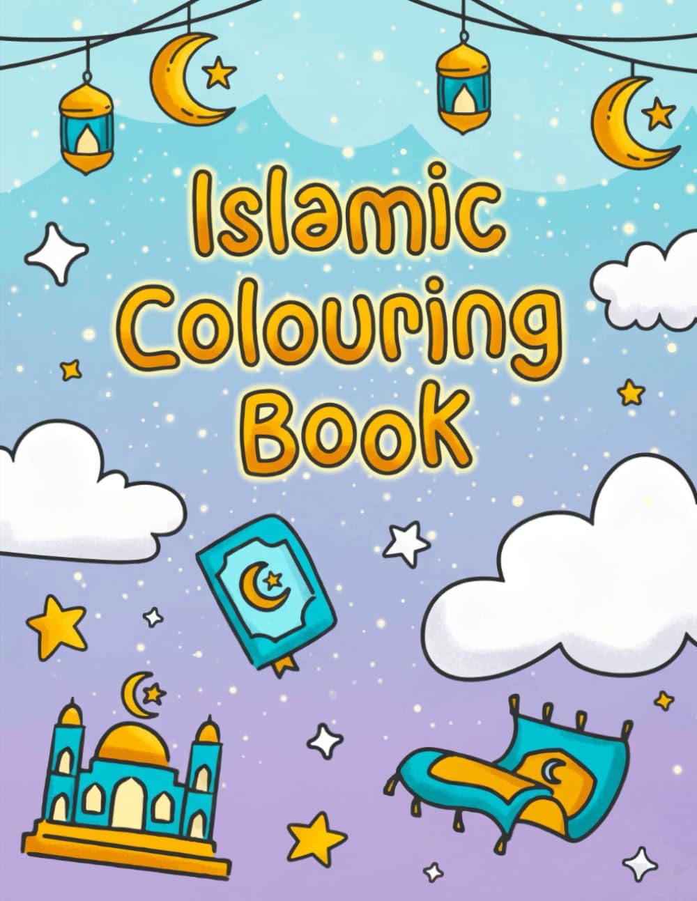 Islamic Colouring Book: Colouring Pages of Ramadan, Eid, Mosques, Lanterns, Sheep, and Cultural Designs