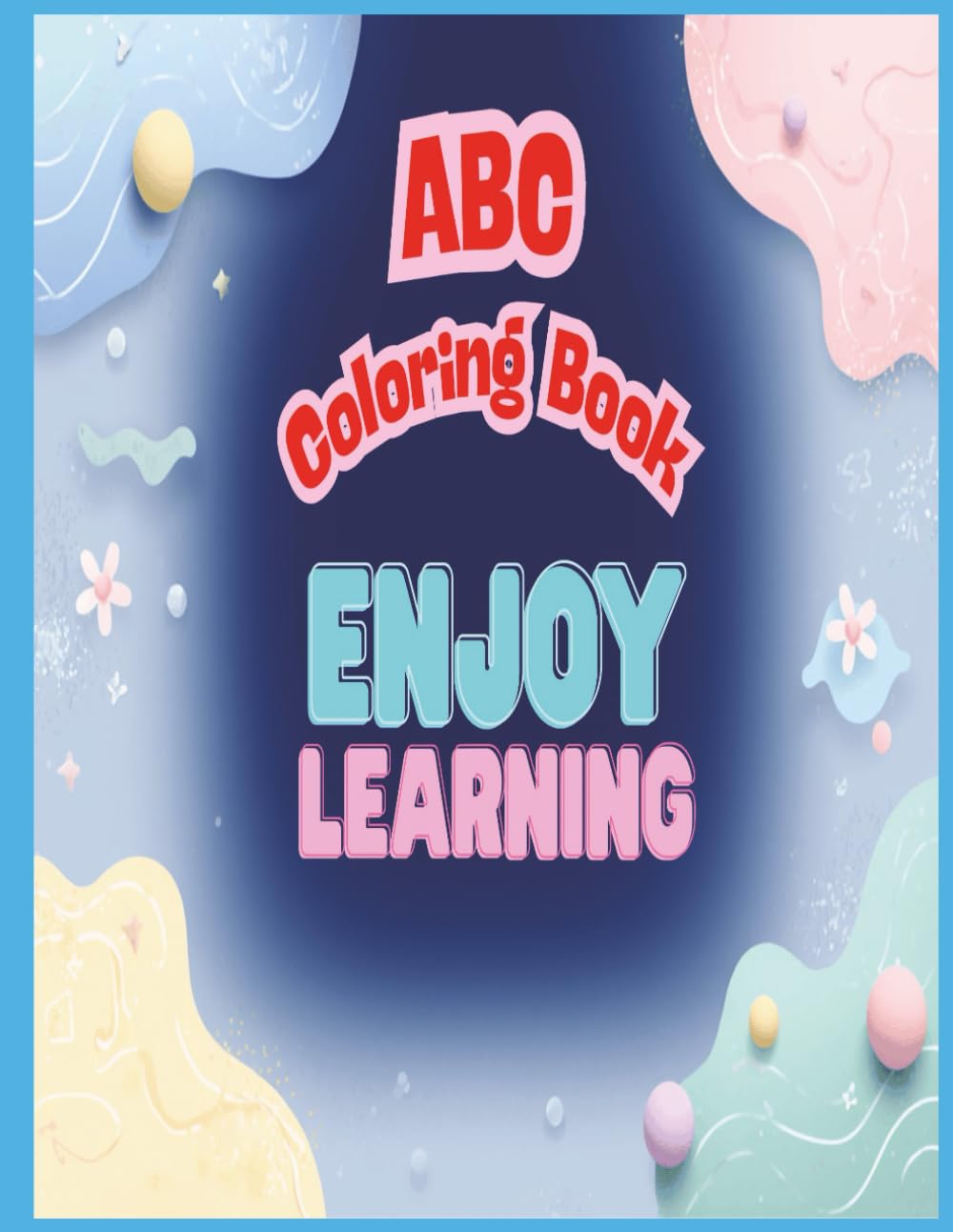 ABC Alphabet Coloring Book: Fun A–Z Bubble Letters + Cute Objects to Color!