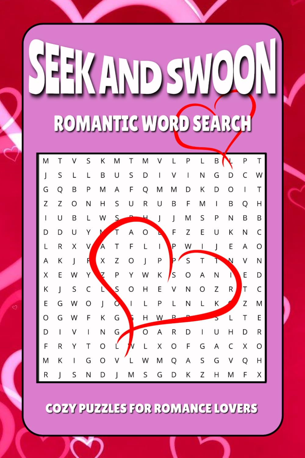 Seek and Swoon Romantic Word Search Puzzle Book: Word Finds With Easy and Challenging Puzzles For Adults