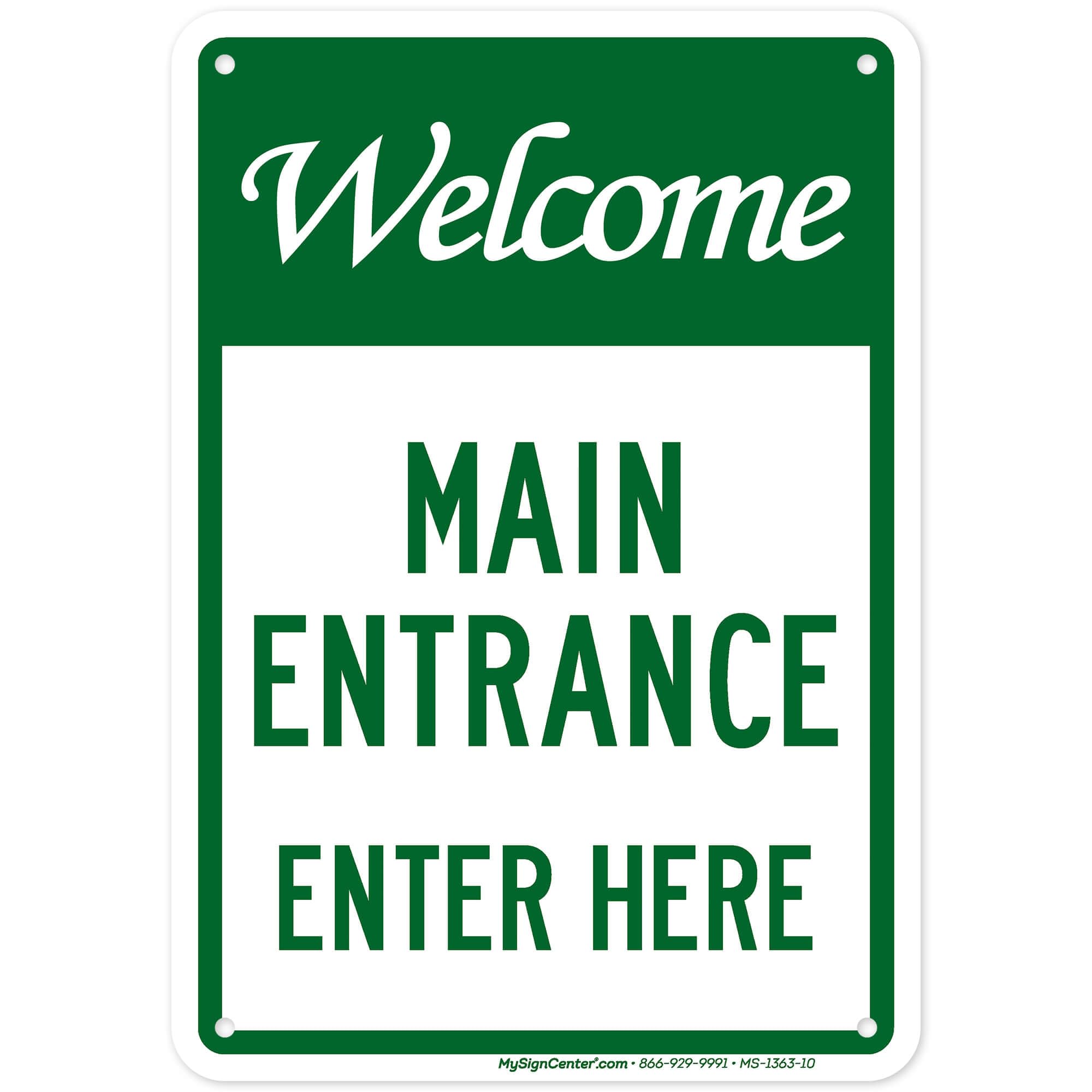 Welcome Main Entrance Enter Here Sign, 7x10 Inches, 55 mil thick HDPE (high density polyethylene), Made in USA by My Sign Center