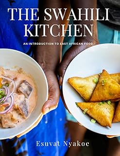 The Swahili Kitchen: An Introduction to East African Food