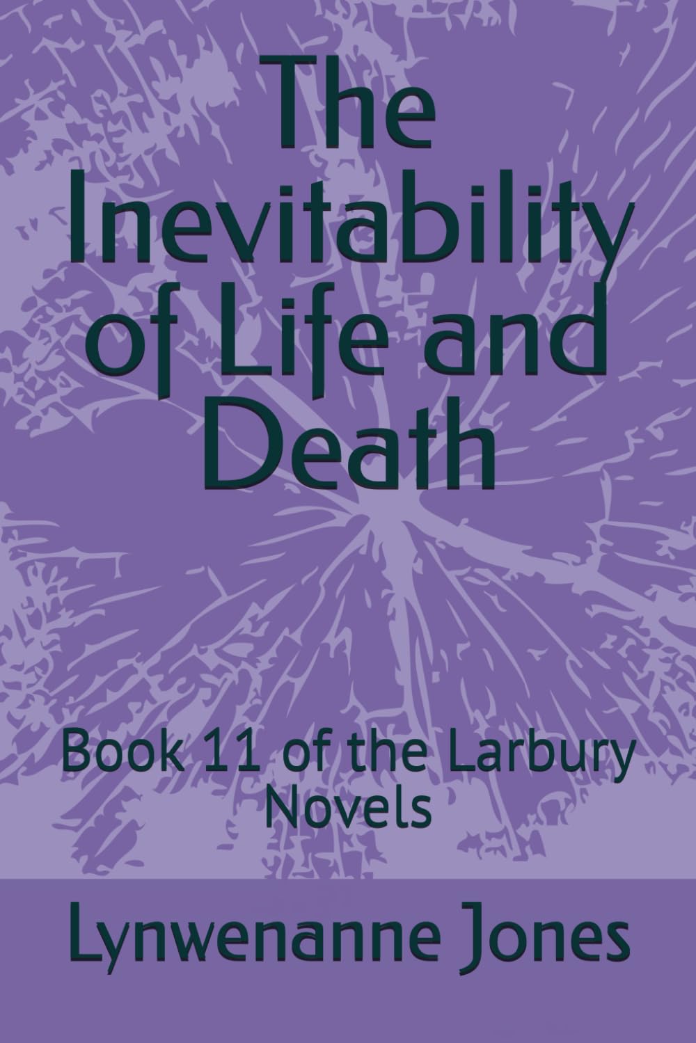 The Inevitability of Life and Death: Book 11 of the Larbury Novels