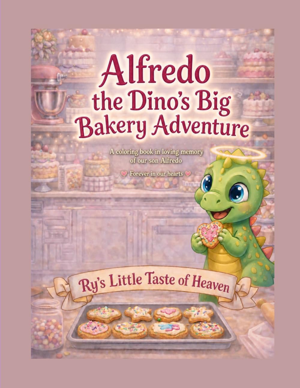 Alfredo the Dino’s Big Bakery Adventure: A coloring book in loving memory of our son Alfredo