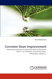 Common Bean Improvement: Improving resistance to Fusarium root rot (Fusarium solani f. sp. Phaseoli) in Common bean (Phaseolus vulgaris L.)