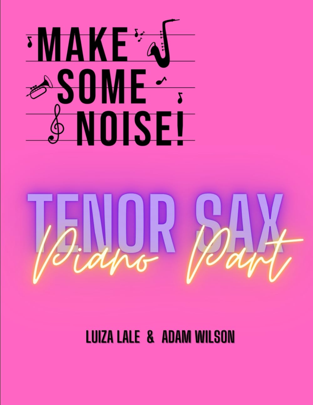 Make Some Noise!: Piano accompaniment for Tenor Sax Solo