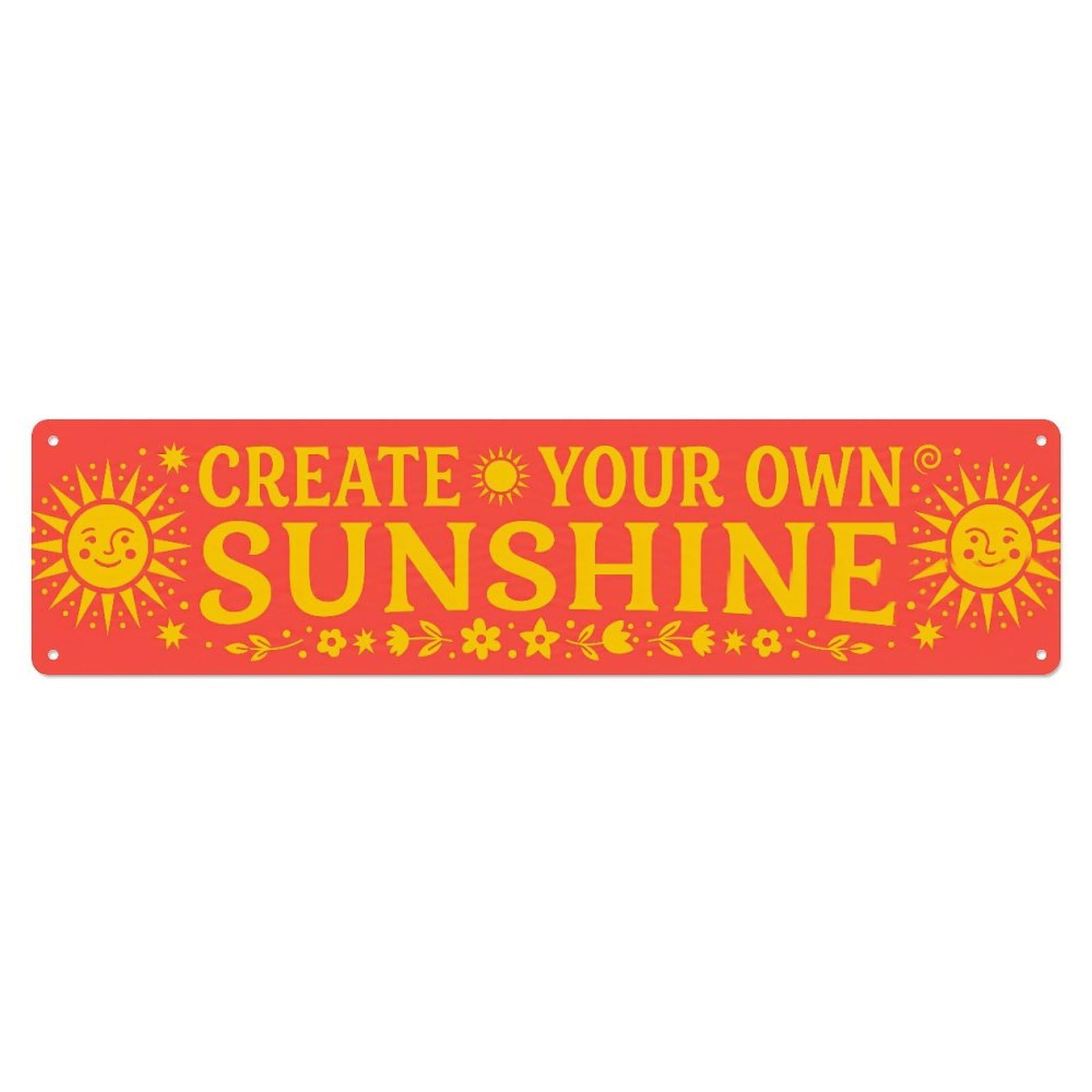 Fyrn Style Create Your Own Sunshine Happiness Positive Metal Tin Sign