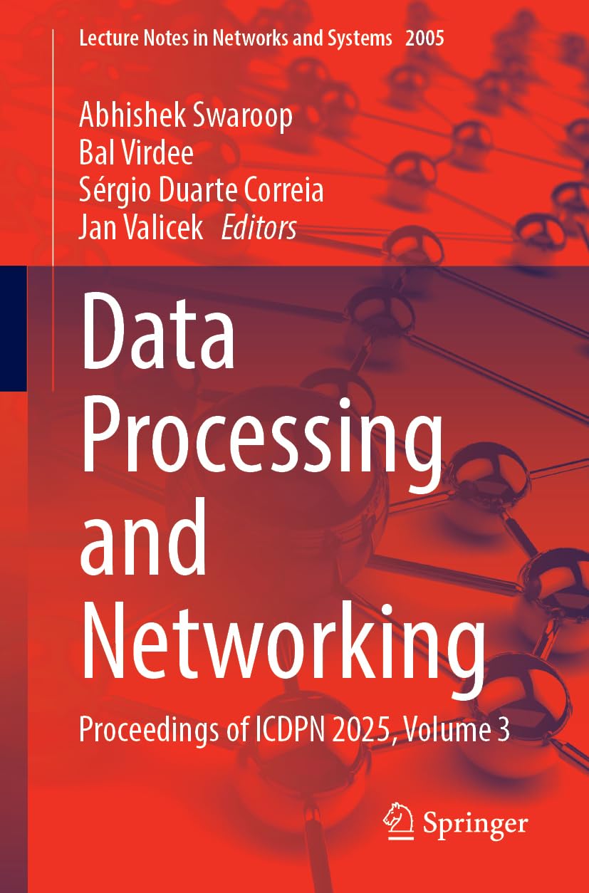Data Processing and Networking: Proceedings of ICDPN 2025, Volume 3 (Lecture Notes in Networks and Systems, 2005)
