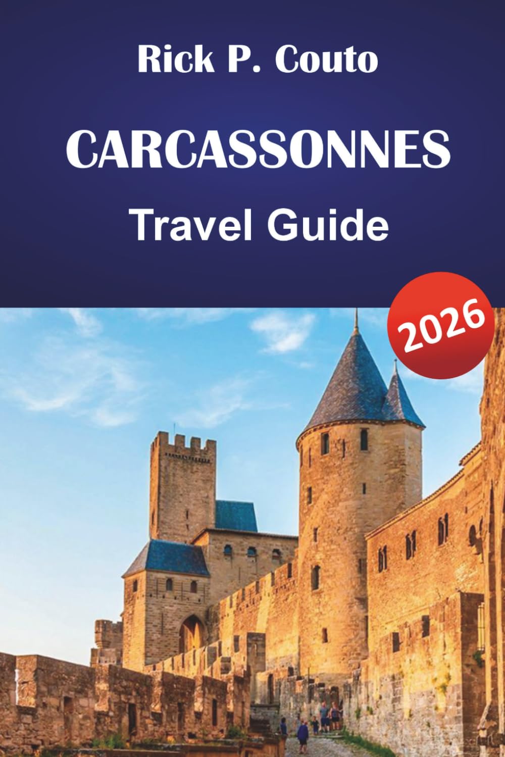 CARCASSONNES TRAVEL GUIDE 2026: Medieval Citadel, Cathar Castles, Canal du Midi, and Walking Routes with Dining Tips