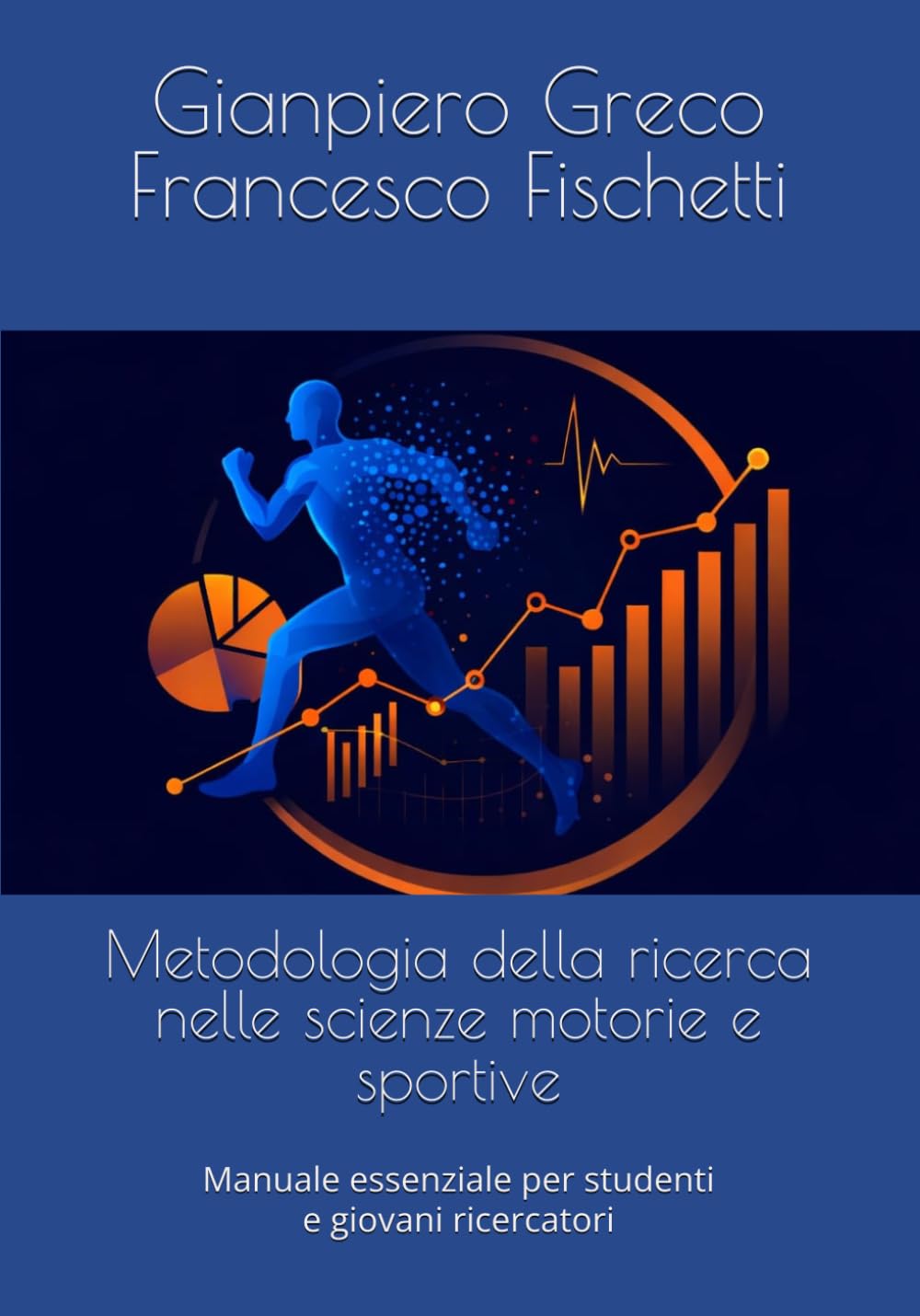 Metodologia della ricerca nelle scienze motorie e sportive: Manuale essenziale per studenti e giovani ricercatori