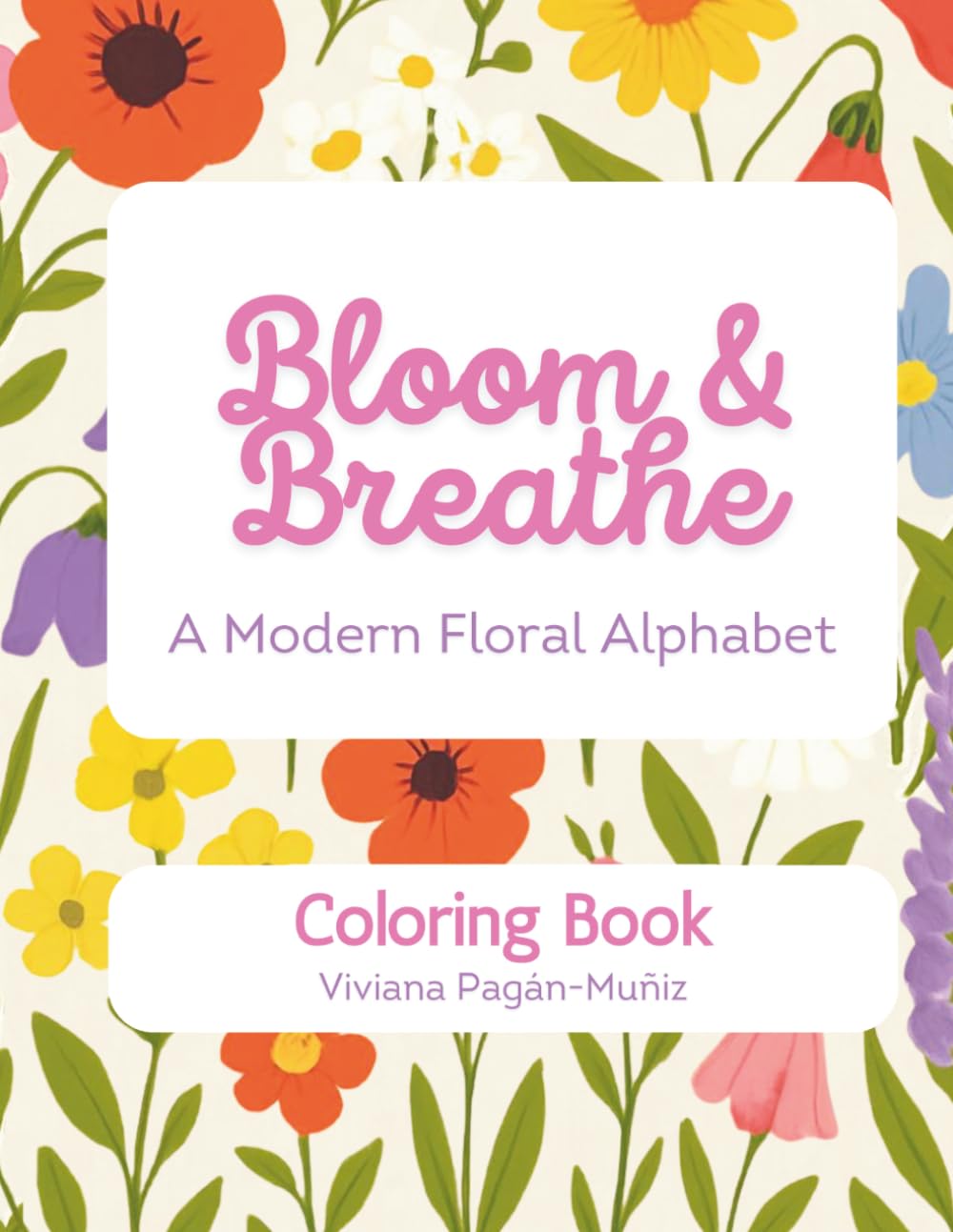 Bloom & Breathe: A Modern Floral Alphabet Coloring Book