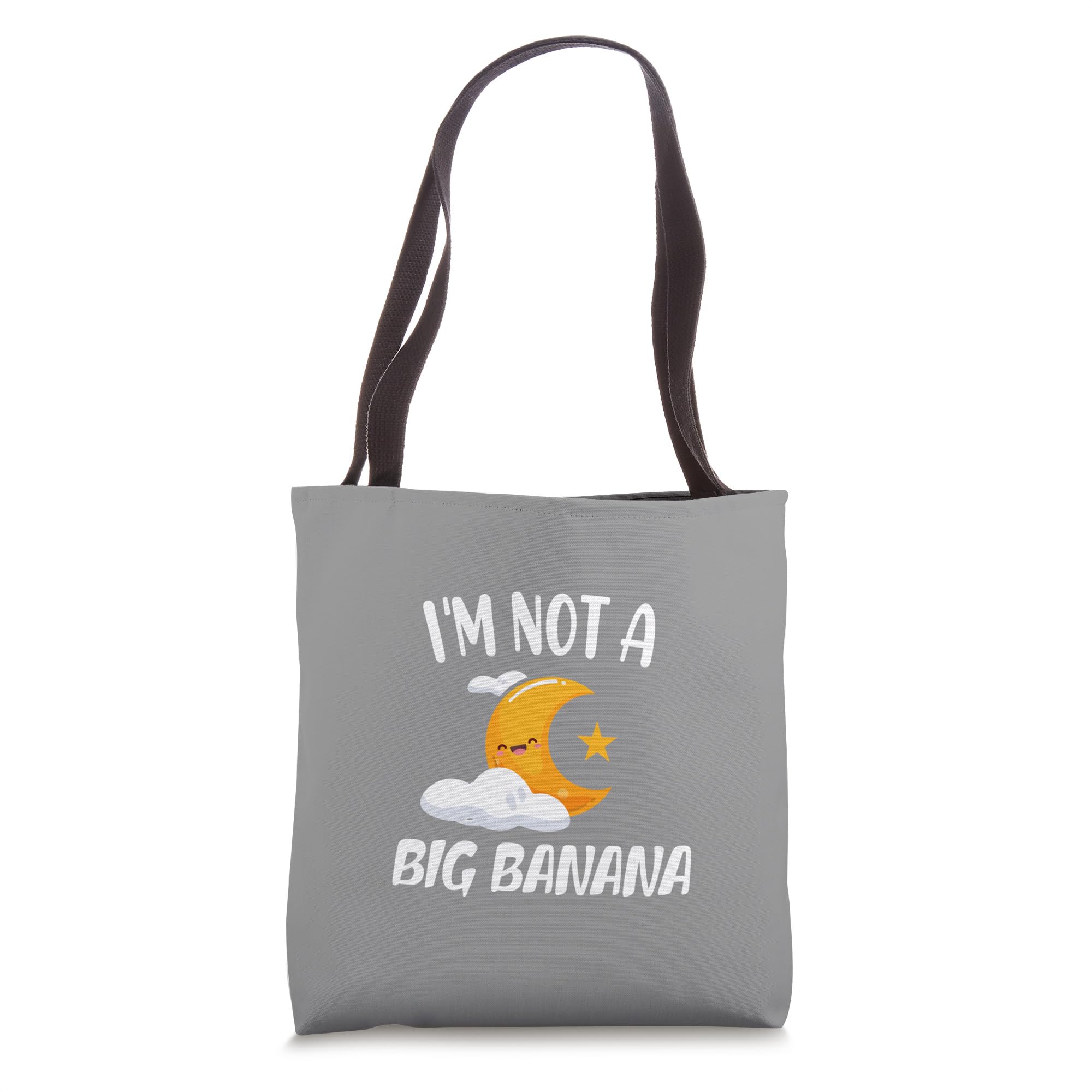 I'M NOT A BIG BANANA! National Moon Day Banana Funny Tote Bag