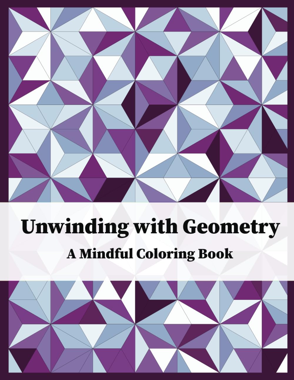 Unwinding with Geometry: A Mindful Coloring Book