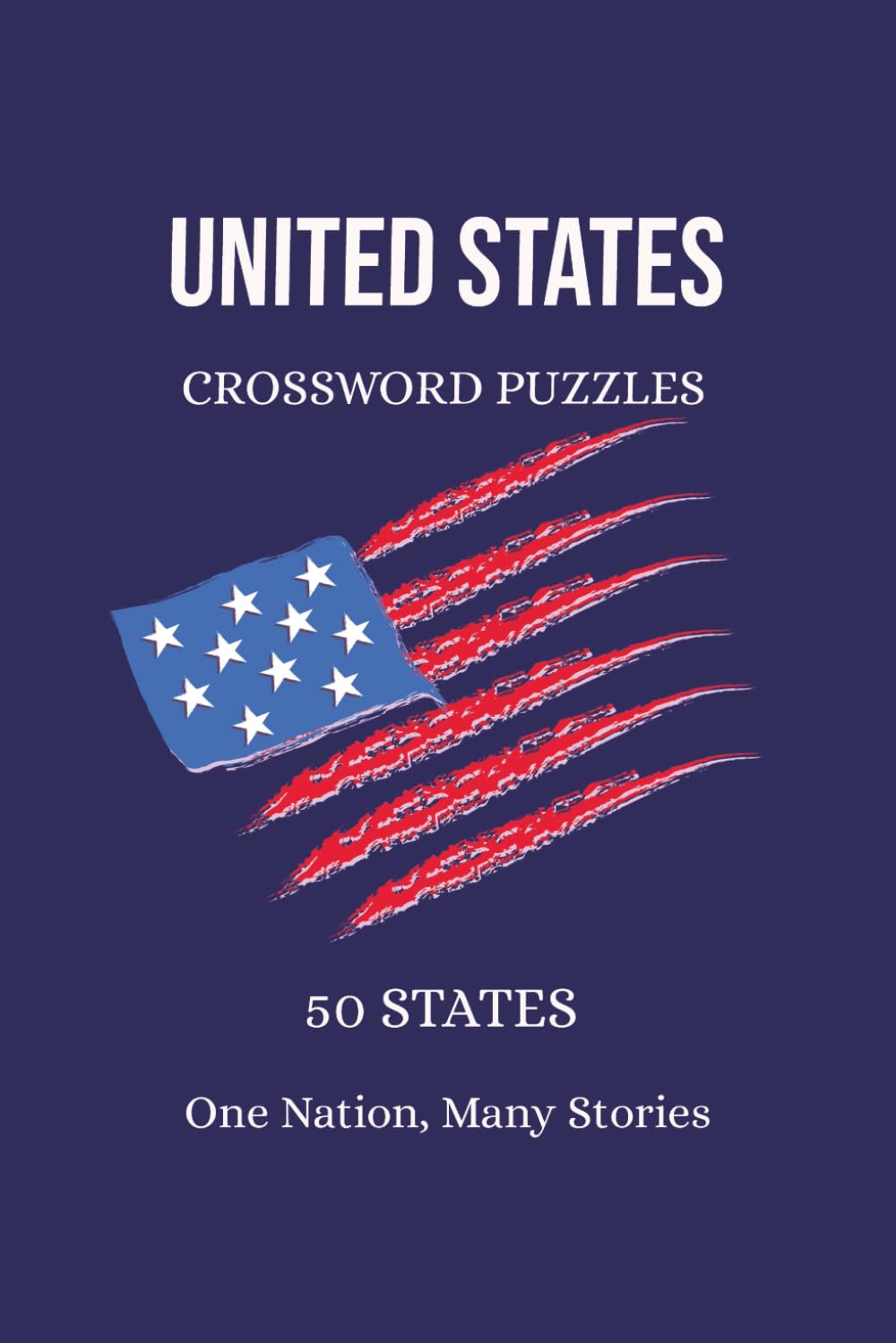 United States Crossword Puzzles: 50 State-Themed Crosswords Inspired by U.S. Geography & Culture