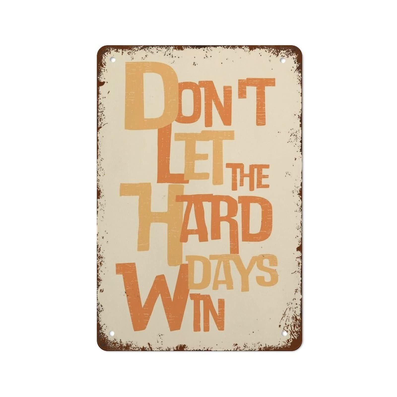 FNYUVNFAF Vintage Encouragement Metal Sign Dont Let The Hard Days Win Quote Tin Plaque Motivational Wall-Art for Office Support Gift 8 X 12 inch