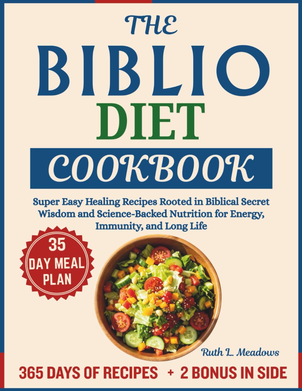 The Biblio Diet Cookbook: Super Easy Healing Recipes Rooted in Biblical Secret Wisdom and Science-Backed Nutrition for Energy, Immunity, and Long Life