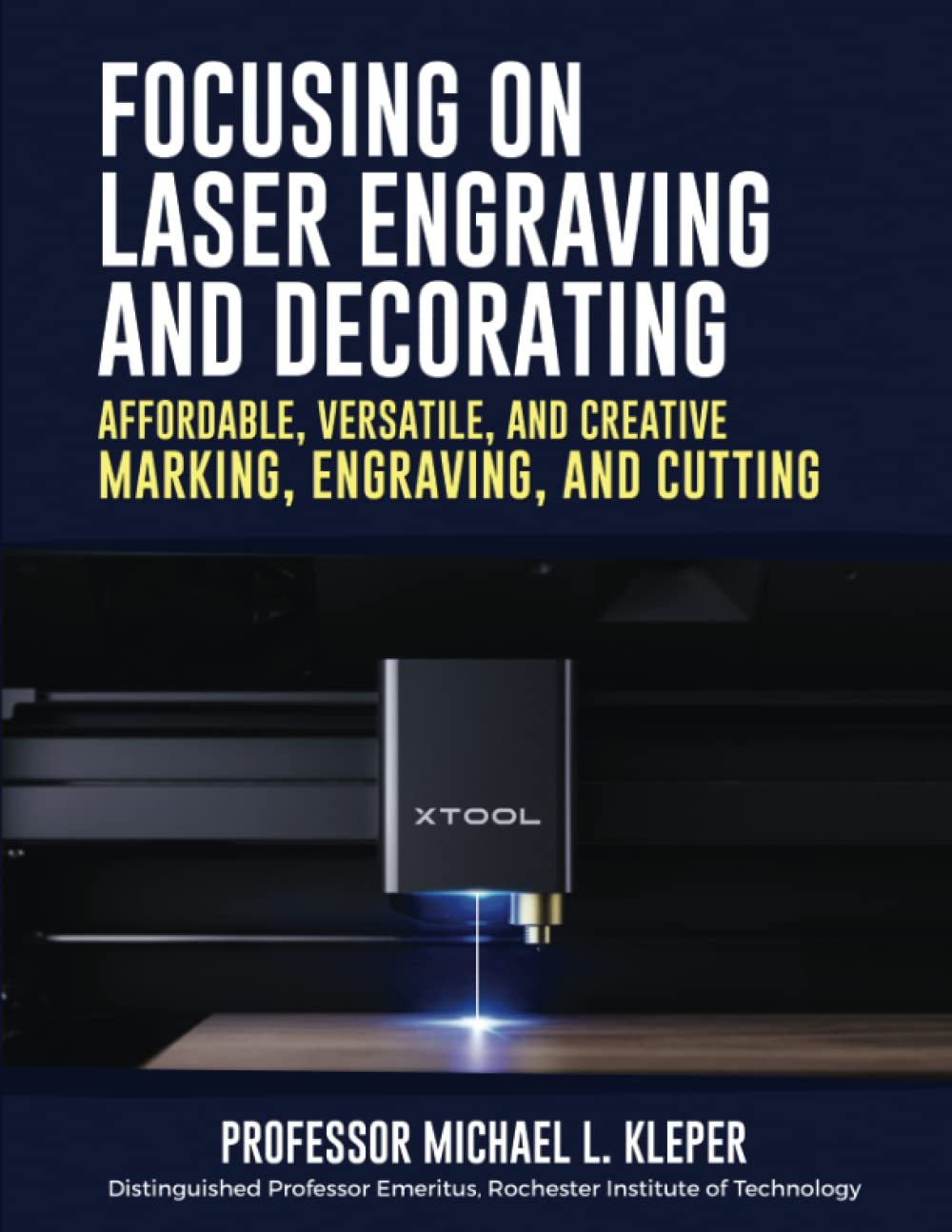 Focusing on Laser Engraving and Decorating: Affordable, Versatile, and Creative Marking, Engraving, and Cutting