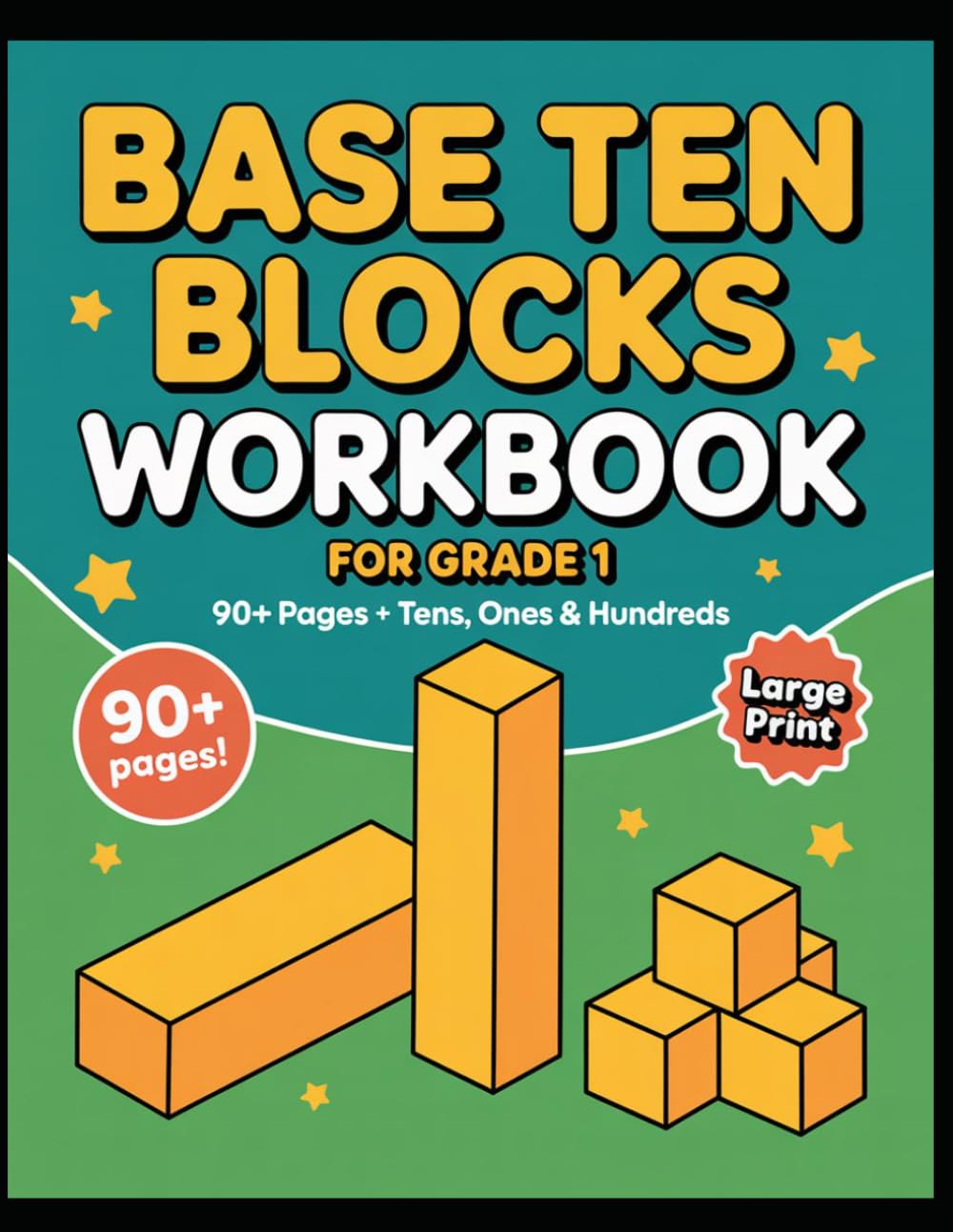 Base Ten Blocks Workbook for Grade 1: 90+ Pages of Place Value, Hundreds, Tens and Ones Practice: - Large Print Math Activity Book with Answer Key