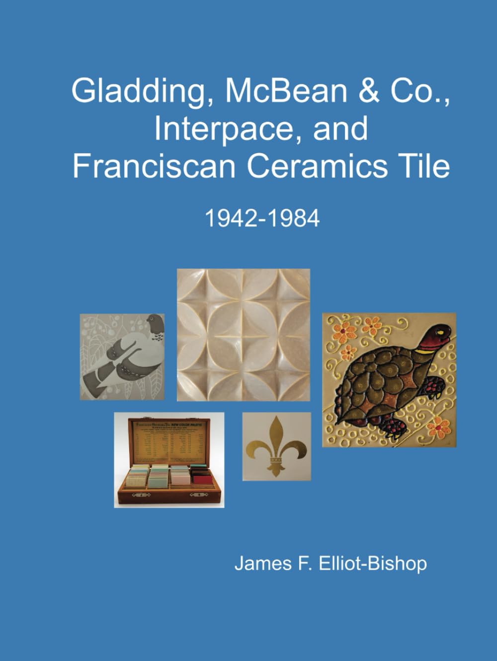 Gladding, McBean & Co., Interpace, and Franciscan Ceramics Tile 1943-1984 (Franciscan Ceramics Tableware, Art Ware, and Tile 1943-1984)