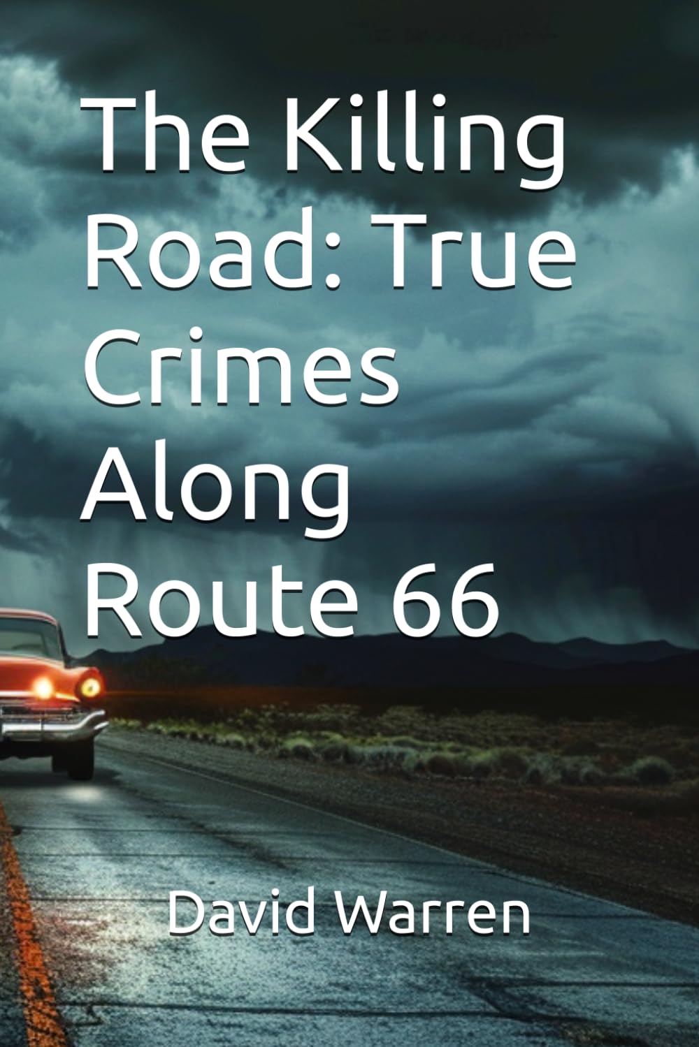 The Killing Road: True Crimes Along Route 66