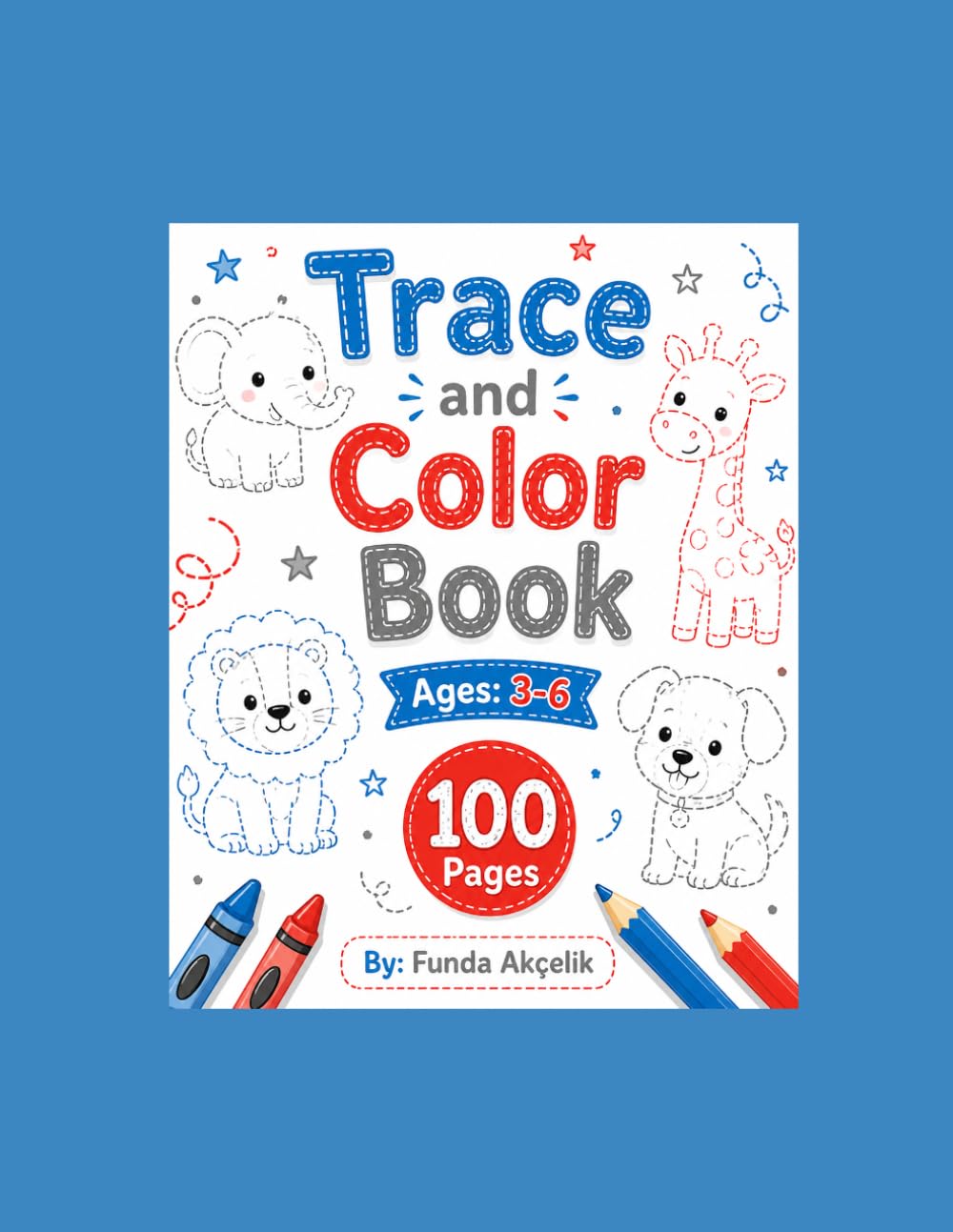Trace and Color Book 100 Pages: For Toddlers