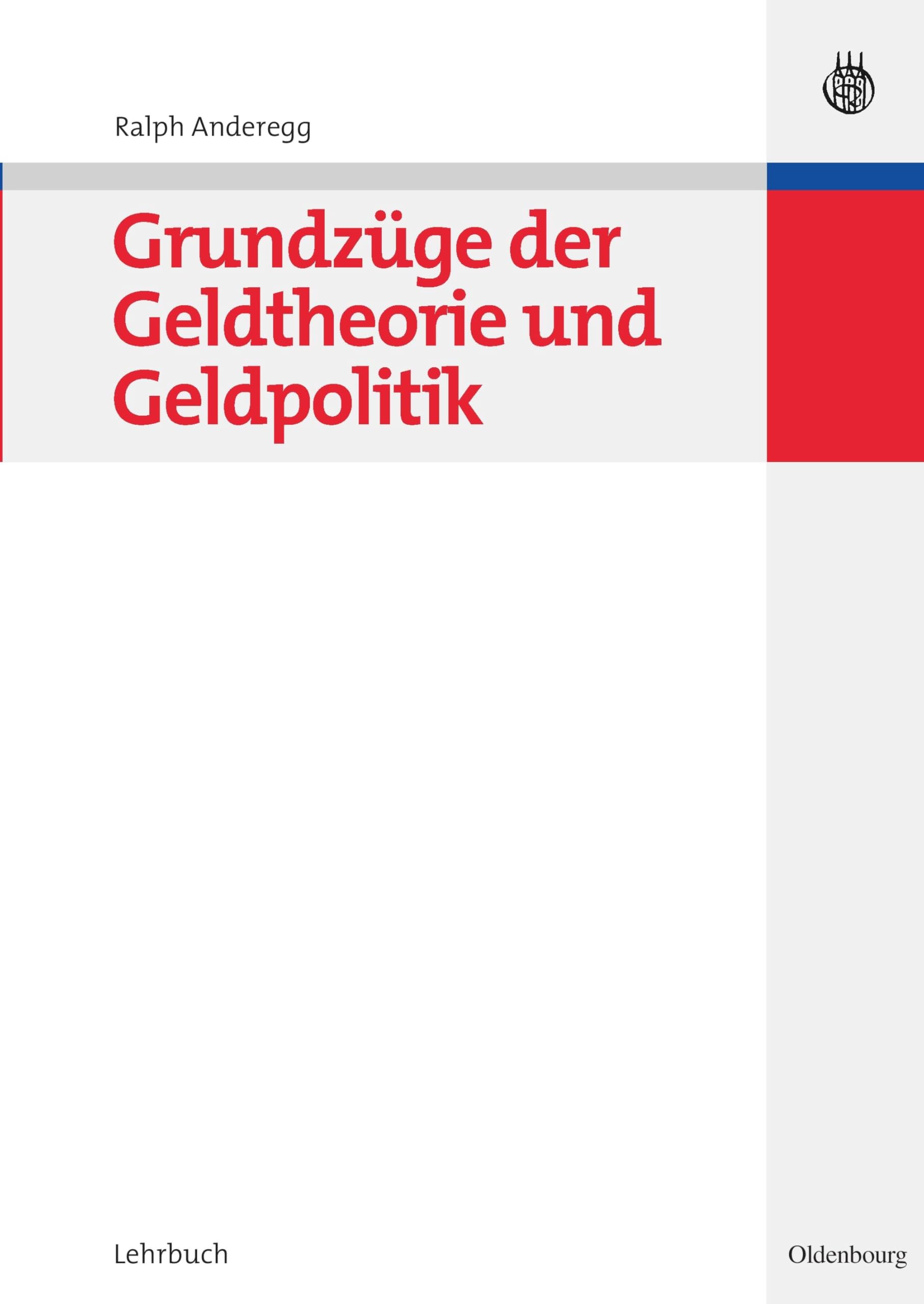 Grundzüge der Geldtheorie und Geldpolitik (Managementwissen für Studium und Praxis)