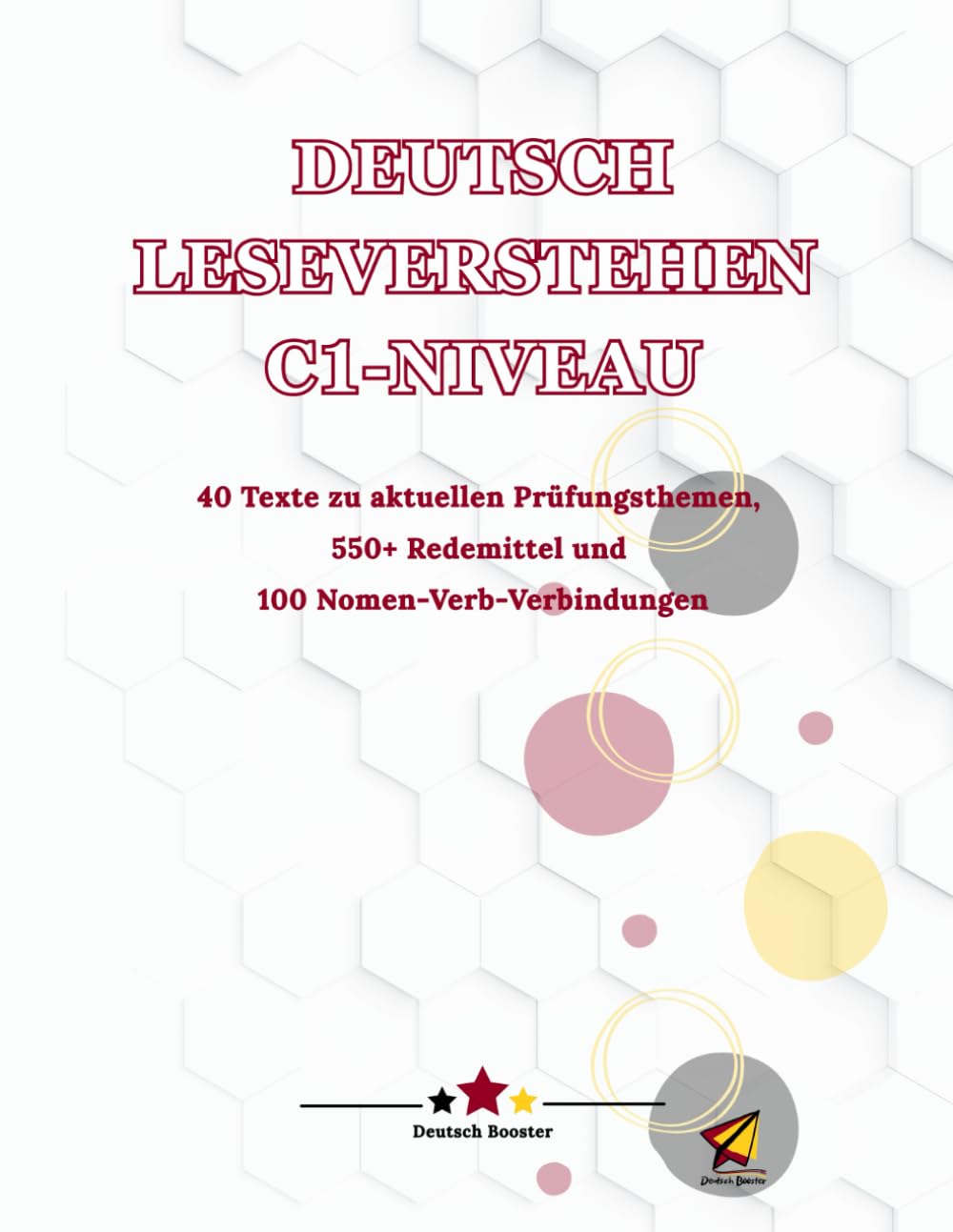 Deutsch Leseverstehen C1 Niveau: 40 Texte zu aktuellen Prüfungsthemen, 550+ Redemittel und 100 Nomen-Verb-Verbindungen