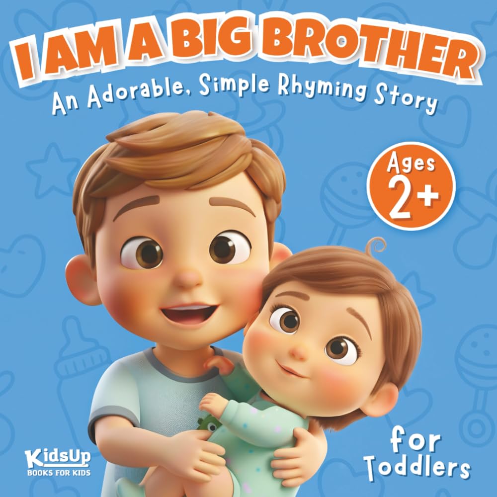 I Am a Big Brother Book for Toddlers | 2 Year Old and Up Boys: An Adorable, Simple Rhyming Story About a New Baby Sibling