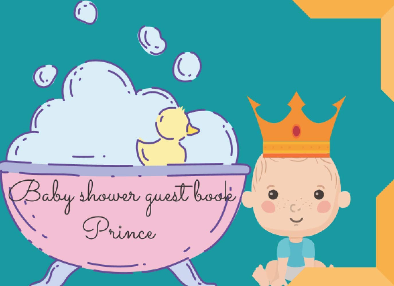 Independently published Baby Shower Guest Book Prince: Baby Shower Guest Book for Boy with Record Guest Date/Time,Location,Thrown by