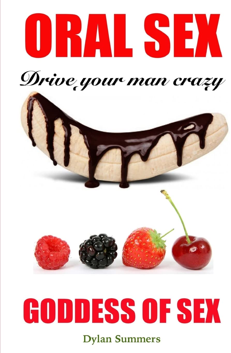 ORAL SEX Drive your man crazy: Goddess of Sex: Volume 2