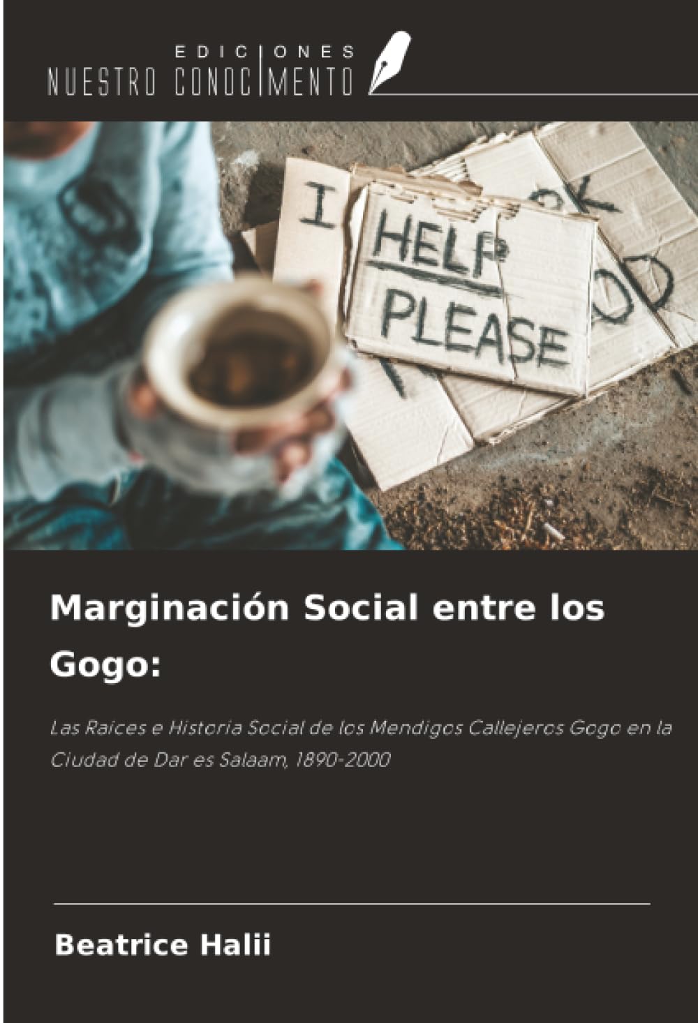 Marginación Social entre los Gogo:: Las Raíces e Historia Social de los Mendigos Callejeros Gogo en la Ciudad de Dar es Salaam, 1890-2000
