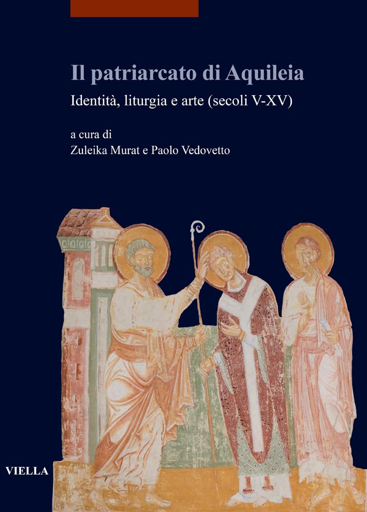 Patriarcato di Aquileia livre liturgie art du Moyen Age du 5e au 15e siecle
