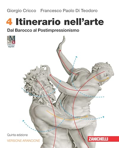 Itinerario nell'arte. Versione arancione. Con Museo digitale. Per le Scuole superiori. Con Contenuto digitale (fornito elettronicamente). Dal Barocco al Postimpressionismo (Vol. 4)