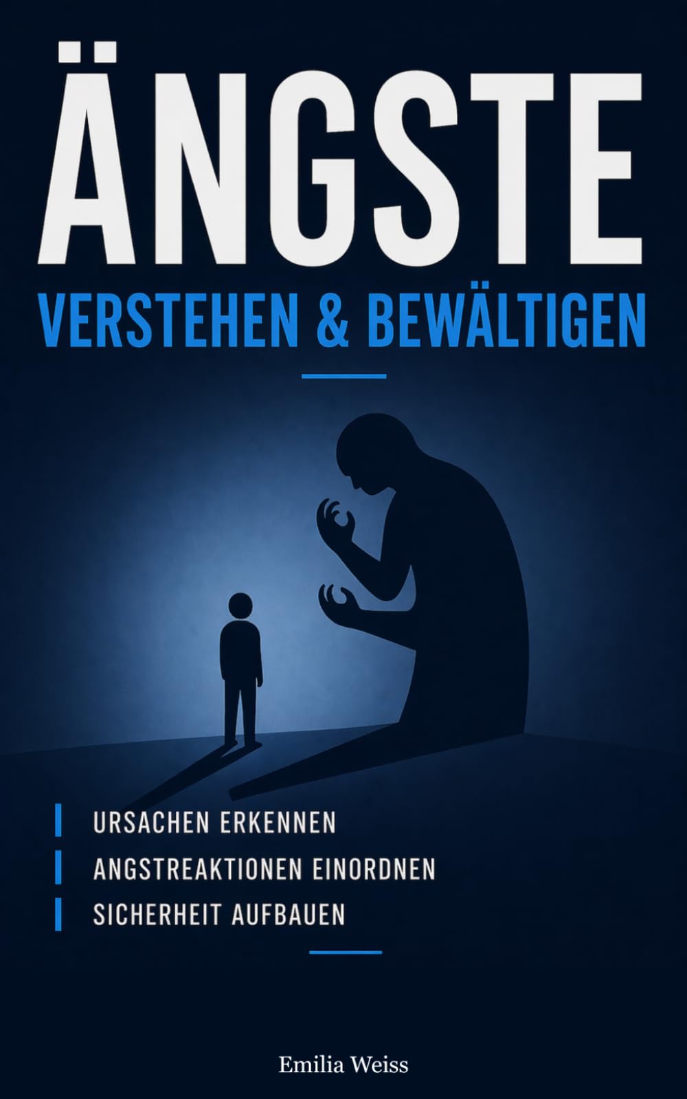 Ängste verstehen und bewältigen: Ursachen erkennen, Angstreaktionen einordnen und Sicherheit aufbauen – Grundlagen für einen bewussten Umgang mit Angst (ängste verstehen und überwinden)